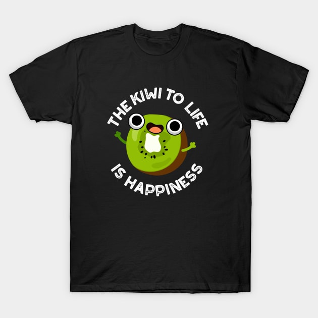 The Kiwi To Life Is Happiness Cute Fruit Pun T-Shirt by punnybone